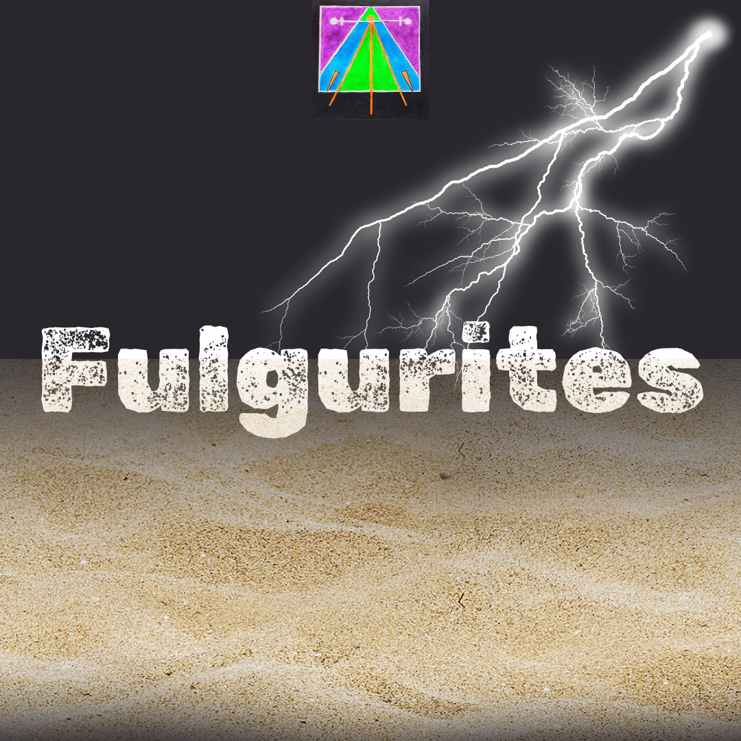 Fulgurites - Mother Nature’s Natural Art Formation